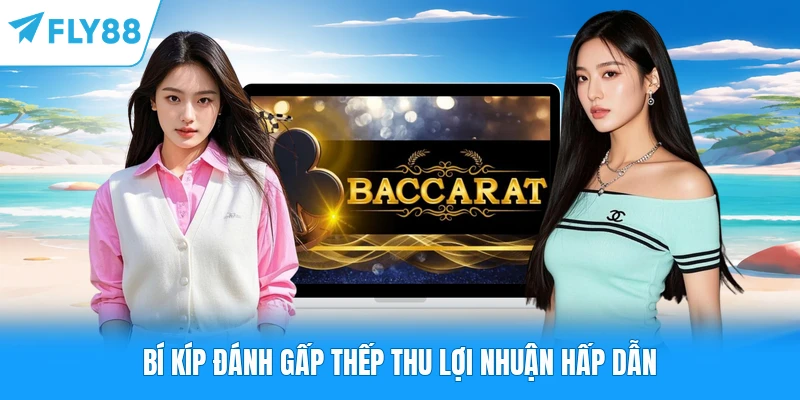 Bí kíp đánh gấp thếp thu lợi nhuận hấp dẫn