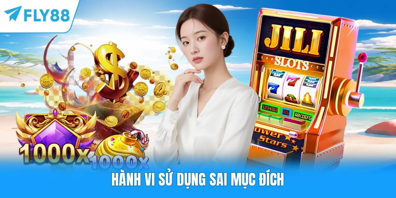 Miễn Trừ Trách Nhiệm FLY88 Hành vi sử dụng sai mục đích