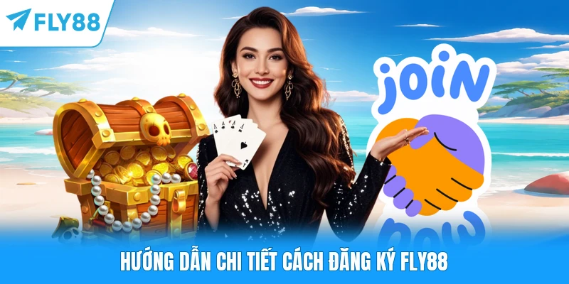 Đăng Ký FLY88 Hướng dẫn chi tiết cách đăng ký FLY88