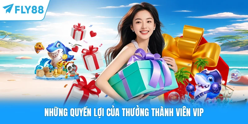 Thưởng Thành Viên VIP FLY88 - Đẳng Cấp Khác Biệt Cho Người Chơi Những quyền lợi của thưởng thành viên VIP