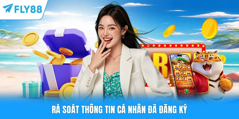Đăng Ký Tài Khoản Mới Tặng 199k - Nhận Ngay Tiền Thưởng Rà soát thông tin cá nhân đã đăng ký