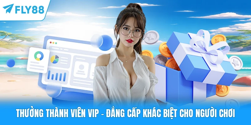 Thưởng Thành Viên VIP FLY88 - Đẳng Cấp Khác Biệt Cho Người Chơi Thưởng Thành Viên VIP - Đẳng Cấp Khác Biệt Cho Người Chơi